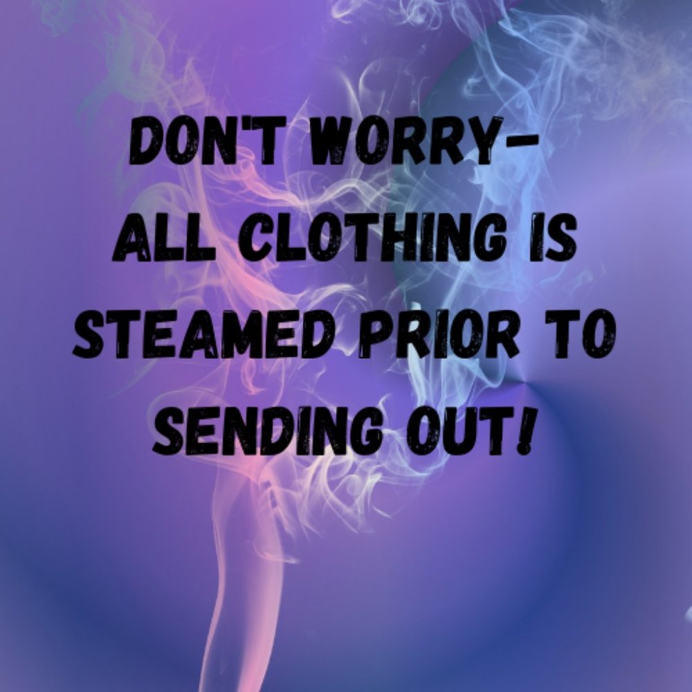 All clothing is steamed before mailing
